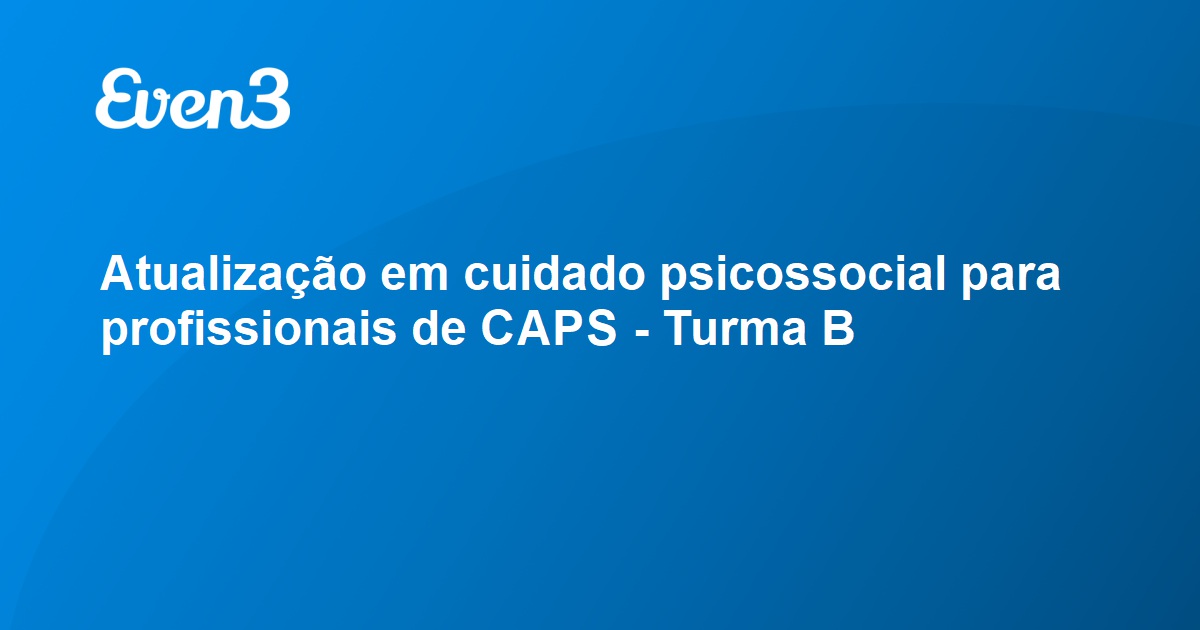 Atualização Em Cuidado Psicossocial Para Profissionais De CAPS - Turma B